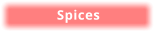 Spices