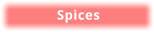 Spices