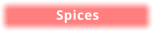 Spices