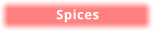 Spices