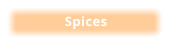 Spices