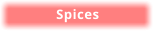 Spices